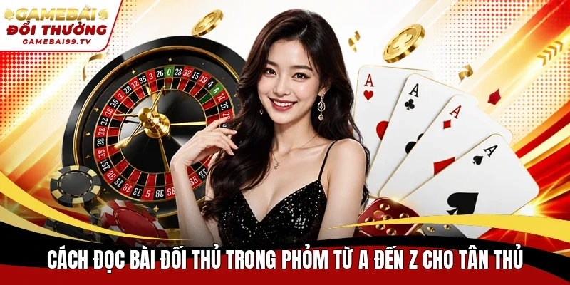 Cách đọc bài đối thủ trong Phỏm