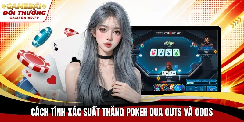 Cách tính xác suất thắng Poker qua Outs và Odds