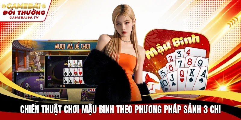 Chiến thuật chơi Mậu Binh theo phương pháp sảnh 3 chi