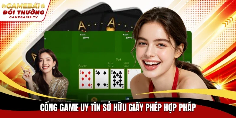 Cổng game uy tín sở hữu giấy phép hợp pháp