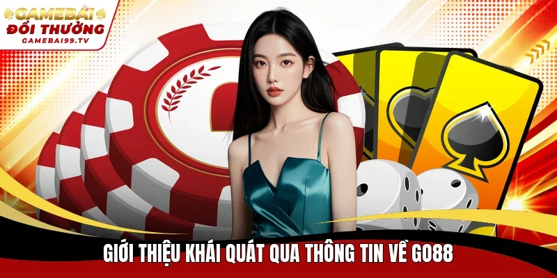 Giới thiệu khái quát qua thông tin về Go88