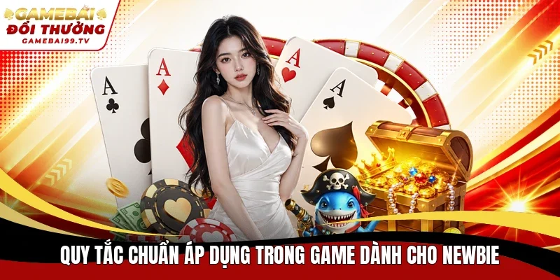 Quy tắc chuẩn áp dụng trong game dành cho newbie