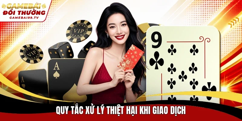 Quy tắc xử lý thiệt hại khi giao dịch