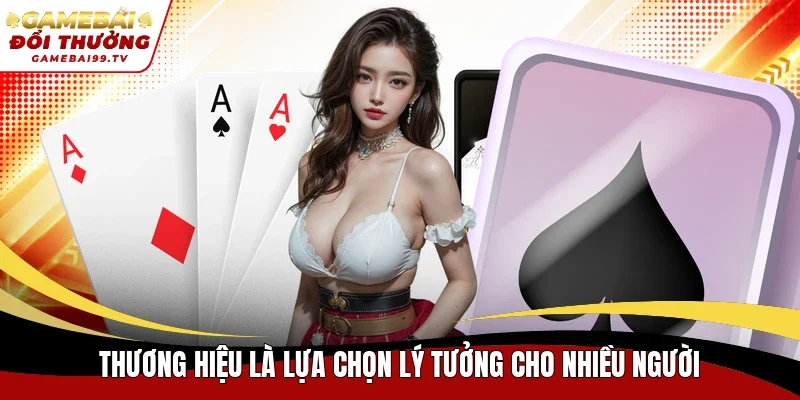 Thương hiệu là lựa chọn lý tưởng cho nhiều người
