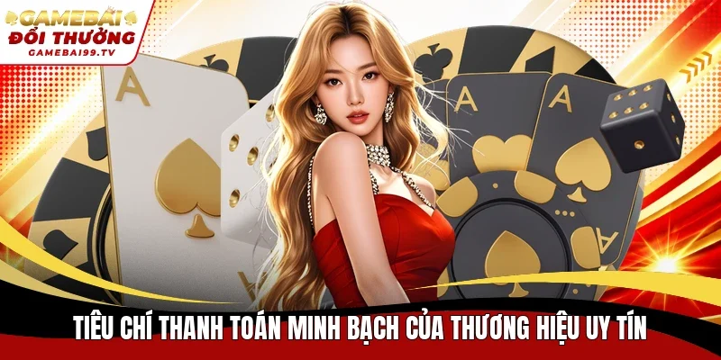 Tiêu chí thanh toán minh bạch của thương hiệu uy tín