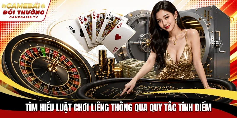 Tìm hiểu luật chơi Liêng thông qua quy tắc tính điểm