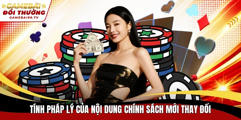 Tính pháp lý của nội dung chính sách mới thay đổi