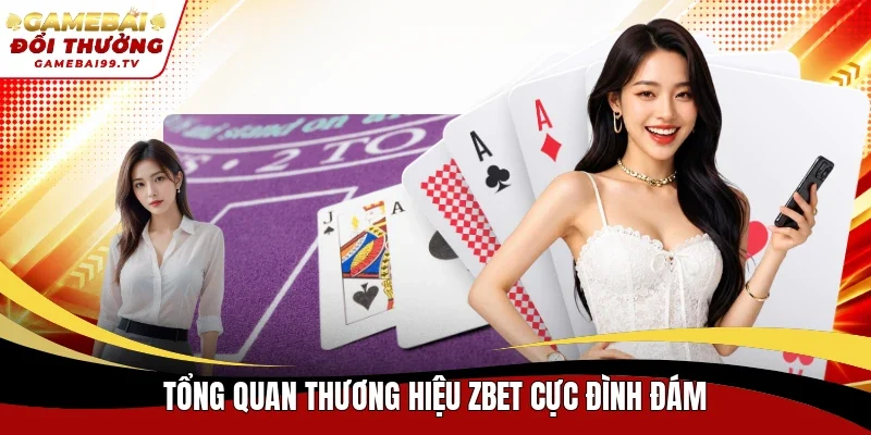 Tổng quan thương hiệu Zbet cực đình đám