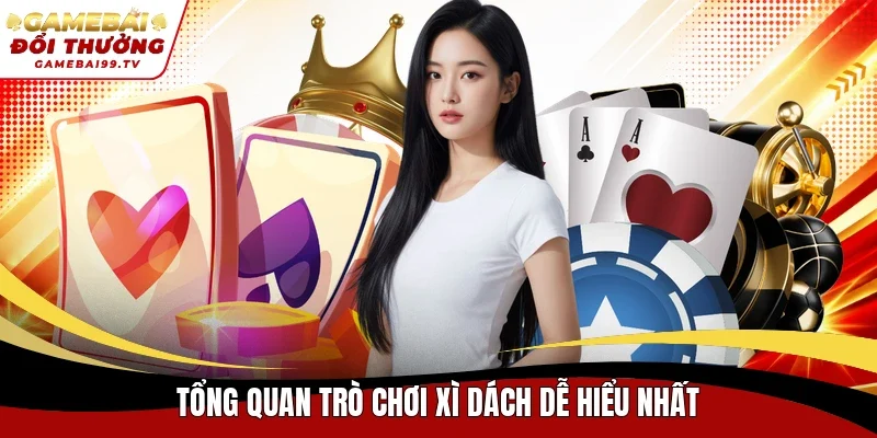 Tổng quan trò chơi xì dách dễ hiểu nhất