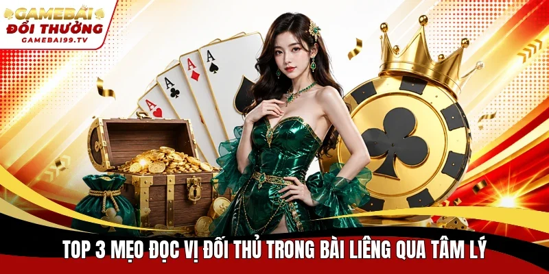 Top 3 mẹo đọc vị đối thủ trong bài Liêng qua tâm lý